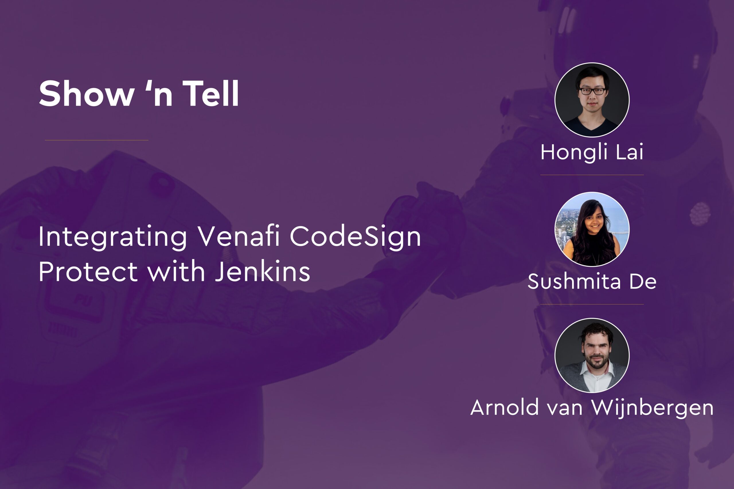Integrating Venafi CodeSign Protect Jenkins - with Hongli Lai, Sushmita De, and Arnold van Wijnbergen
