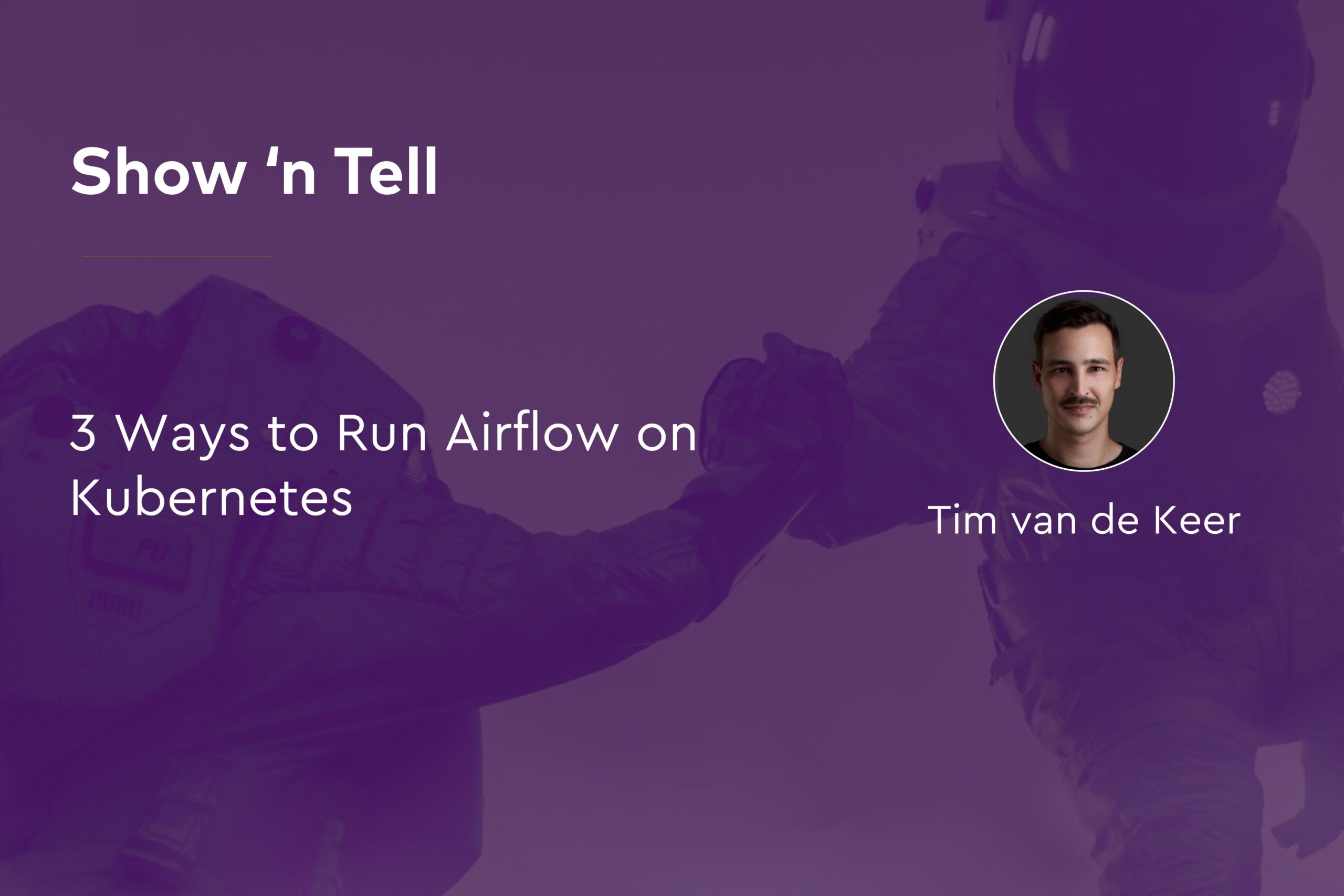 Run Airflow on Kubernetes - with Tim van de Keer